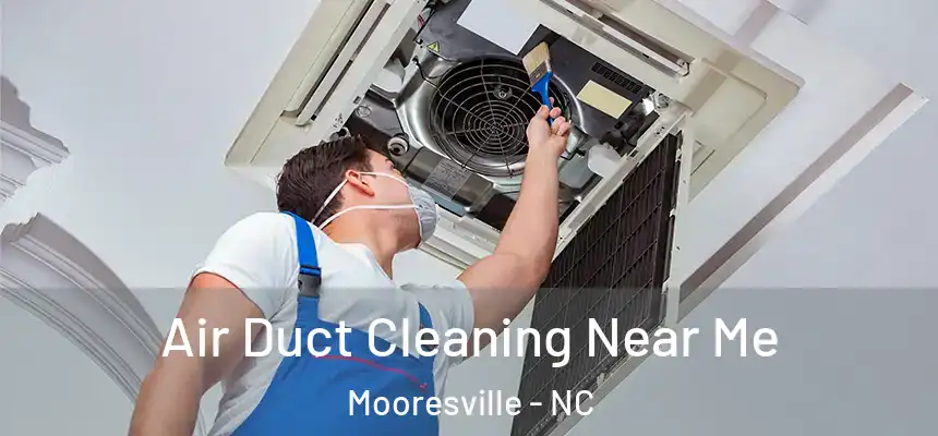  Air Duct Cleaning Near Me Mooresville - NC