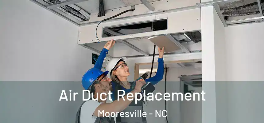  Air Duct Replacement Mooresville - NC