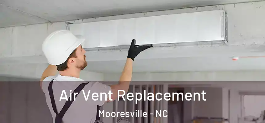  Air Vent Replacement Mooresville - NC