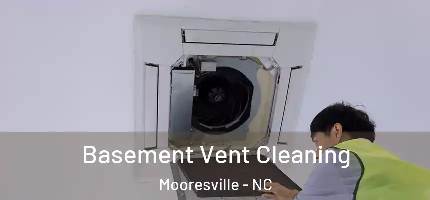 Basement Vent Cleaning Mooresville - NC