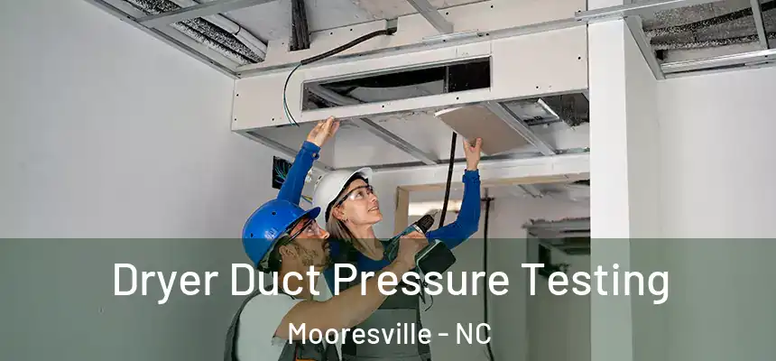  Dryer Duct Pressure Testing Mooresville - NC