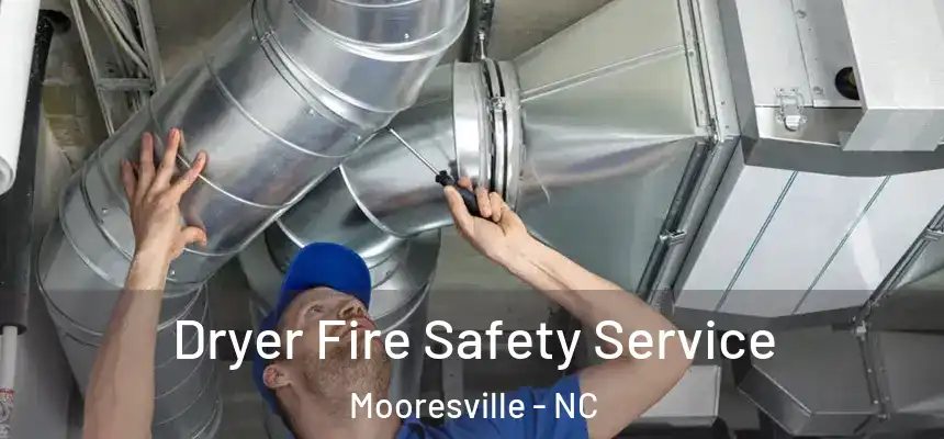  Dryer Fire Safety Service Mooresville - NC