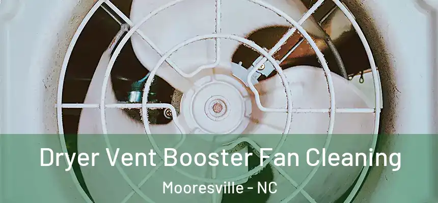  Dryer Vent Booster Fan Cleaning Mooresville - NC