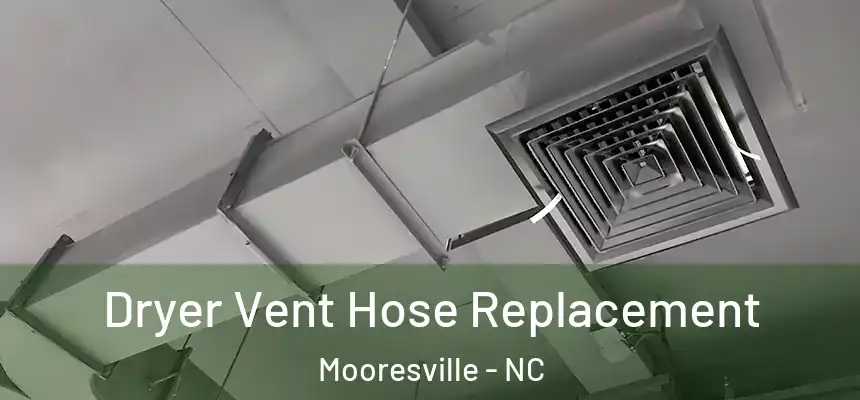 Dryer Vent Hose Replacement Mooresville - NC