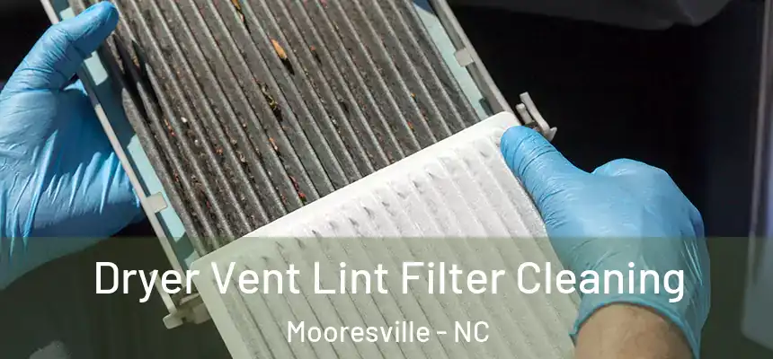 Dryer Vent Lint Filter Cleaning Mooresville - NC