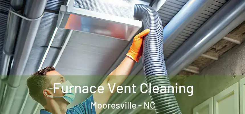  Furnace Vent Cleaning Mooresville - NC