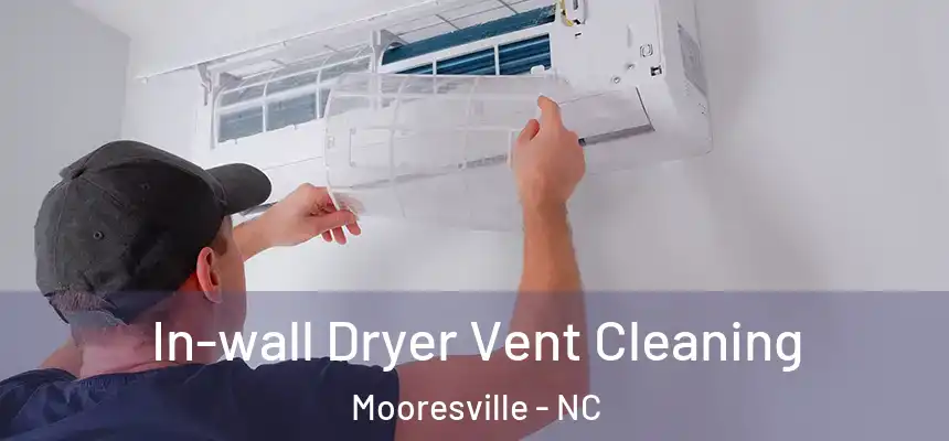  In-wall Dryer Vent Cleaning Mooresville - NC