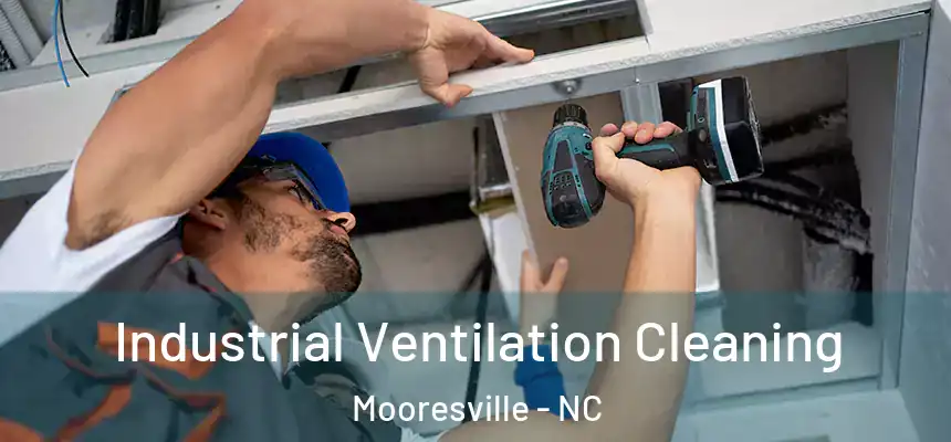  Industrial Ventilation Cleaning Mooresville - NC
