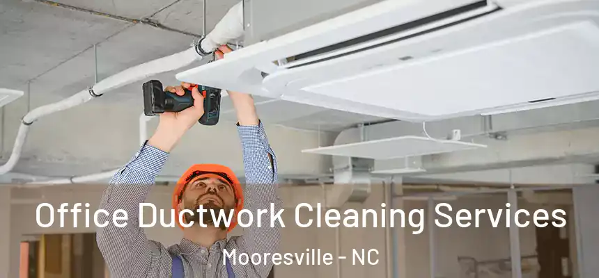  Office Ductwork Cleaning Services Mooresville - NC