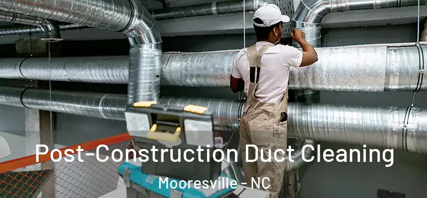  Post-Construction Duct Cleaning Mooresville - NC