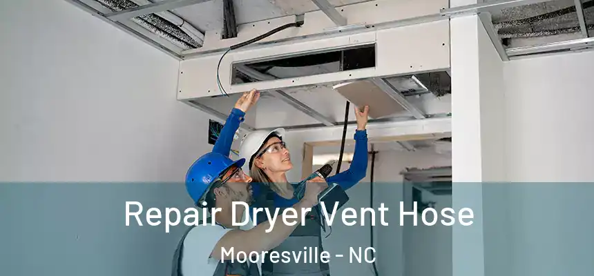  Repair Dryer Vent Hose Mooresville - NC