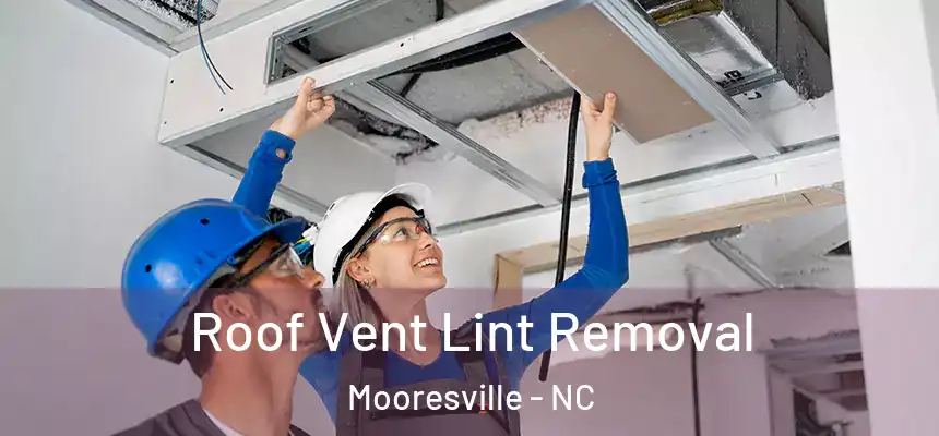  Roof Vent Lint Removal Mooresville - NC