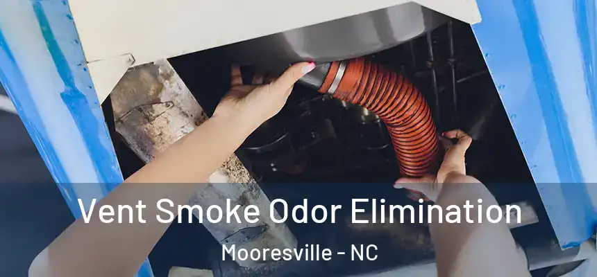  Vent Smoke Odor Elimination Mooresville - NC