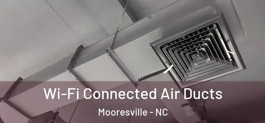  Wi-Fi Connected Air Ducts Mooresville - NC